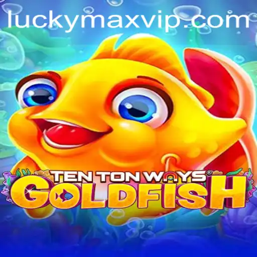 TenTonWaysGoldfish: Navigating Luck in the Game World